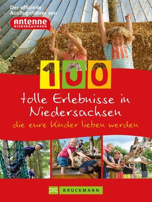 cover image of 100 tolle Erlebnisse in Niedersachsen, die eure Kinder lieben werden